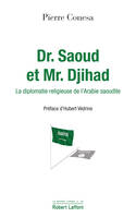 Dr. Saoud et Mr. Djihad, La diplomatie religieuse de l'Arabie saoudite