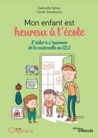 Mon enfant est heureux à l'école, L'aider à s'épanouir de la maternelle au CE2