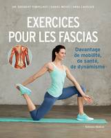 Exercices pour les fascias - Davantage de mobilité, de santé, de dynamisme