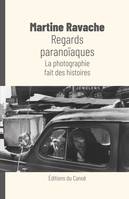 Regards paranoïaques, La photographie fait des histoires