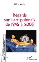 Regards sur l'art polonais de 1945 à 2005