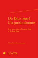 Du Droit lettré à la jurislittérature, Sept opuscules de François Broé et de Jean Broé