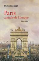 Paris, capitale de l'Europe, 1814-1852