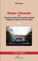 Retour à Dzaoudzi, ou Carnets de route d'un médecin colonial à Mayotte et dans la mer des Indes