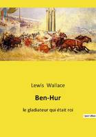 Ben-Hur, le gladiateur qui était roi