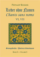 Chants sans noms VI, VII (Poésies didactiques, vol. 5)