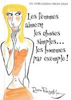 femmes aiment les choses simples... les hommes par exemple