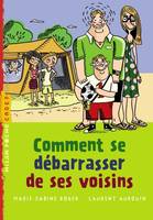 COMMENT SE DEBARRASSER DE SES VOISINS