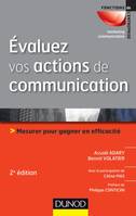 Évaluez vos actions de communication - 2e édition - Mesurer pour gagner en efficacité, Mesurer pour gagner en efficacité