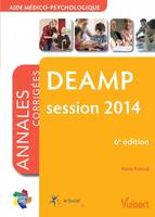 DEAMP, session 2014 / diplôme d'Etat aide médico-psychologique : annales corrigées, session 2014