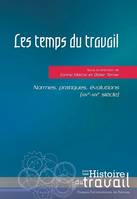 Les temps du travail, Normes, pratiques, évolutions (XIVe-XIXe siècle)