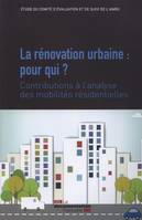 Rénovation urbaine pour qui ? / contributions à l'analyse des mobilités résidentielles, pour qui ?