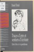 Traces d'erre et sentiers d'écriture, entre folie et vie quotidienne