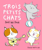 Trois petits chats font les fous