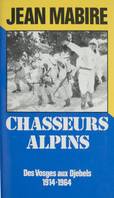 Chasseurs alpins, Des Vosges aux djebels (1914-1964)