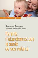 Parents, n'abandonnez pas la santé de votre enfant