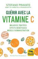 Guérir avec la Vitamine C, Maladies traitées, effets bénéfiques, modes d'administration