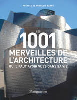 Les 1001 merveilles de l'architecture qu'il faut avoir vues dans sa vie