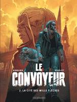 2, Le Convoyeur - Tome 2 - La Cité des mille flèches