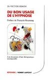 Du bon usage de l'hypnose : A la découverte d'une thérapeuique incomparable Simon, Victor, à la découverte d'une thérapeutique incomparable