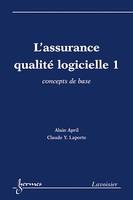 L’assurance qualité logicielle 1 : concepts de base, concepts de base