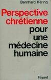 Perspective chrétienne pour une médecine humaine