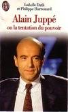 Alain juppe ou la tentation du pouvoir, la tentation du pouvoir