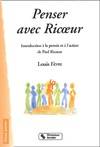 Penser avec ricoeur : Indroduction à la pensée et à l'action de Paul ricoeur, [introduction à la pensée et à l'action de Paul Ricoeur]