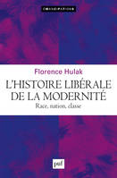 L'histoire libérale de la modernité, Race, nation, classe