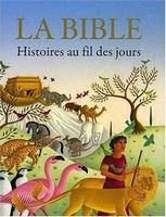 La Bible. Histoires au fil des jours, Histoires au fil des jours