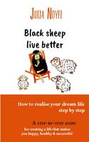 Black sheep live better, How to realise your dream live step by step