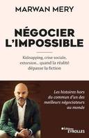 Négocier l'impossible, Kidnapping, crise sociale, extorsion... quand la réalité dépasse la fiction