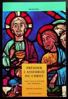 Présider l'assemblée du Christ, peut-on se passer de prêtres ?