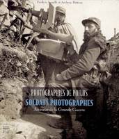 PHOTOGRAPHIES DE POILUS, soldats photographes