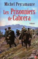 Les prisonniers de Cabrera - L'exil forcé des soldats de Napoléon, l'exil forcé des soldats de Napoléon