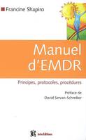 Manuel d'EMDR (Intégration neuro-émotionnelle par les mouvements oculaires), Principes, protocoles, procédures