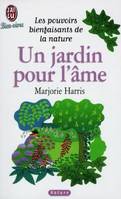 Un jardin pour l'âme, les pouvoirs bienfaisants de la nature