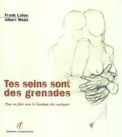 Tes seins sont des grenades pour en finir avec le Cantique des cantiques, pour en finir avec le Cantique des cantiques