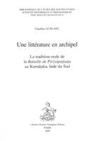 UNE LITTERATURE EN ARCHIPEL. LA TRADITION ORALE DE LA BATAILLE DE PIRIYAPATTANA AU KARNATAKA, INDE