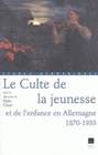 Le Culte de la jeunesse et de l'enfance en Allemagne, 1870-1933