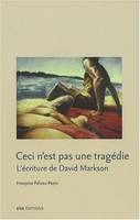 Ceci n'est pas une tragédie, L'écriture de David Markson