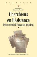 Chercheurs en Résistance, Pistes et outils à l'usage des historiens