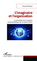 L'imaginaire et l'organisation, La stimulation de l'innovation technoscientifique par la science-fiction