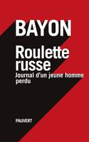 ROULETTE RUSSE, Journal d'un jeune homme perdu