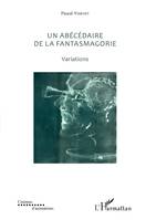 Abécédaire de la fantasmagorie, Variations