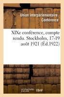 XIXe conférence, compte rendu. Stockholm, 17-19 août 1921
