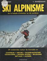 Ski alpinisme, De la balade d'initiation au ski extrême : 89 randonnées autour de Grenoble en Chartreuse, Vercors, Taillefer-Matheysine, Oisans-Écrins, Grandes-Rousses, Belledonne, Sept-Laux, Allevard