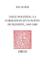 Ange Politien : la formation d’un poète humaniste, 1469-1480