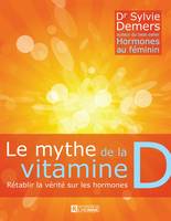Le mythe de la vitamine D, Rétablir la vérité sur les hormones