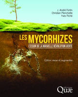 Les mycorhizes, L'essor de la nouvelle révolution verte. Edition revue et augmentée (Première édition : 9782759201051).